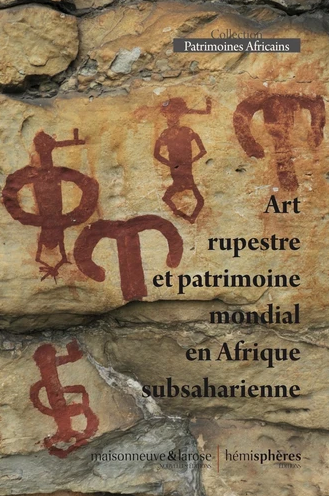Art rupestre et patrimoine mondial en Afrique subsaharienne, 2021, 322 p.