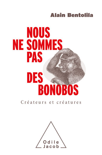 Nous ne sommes pas des bonobos. Créateurs et créatures, 2021, 224 p.