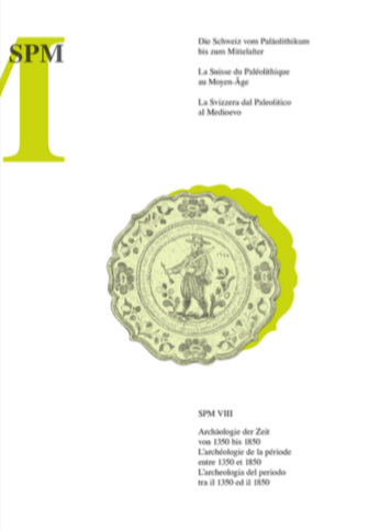 La Suisse du Paléolithique au Moyen-Âge, tome 8 : L'archéologie de la période entre 1350 et 1850. Ouvrage de synthèse / Die Schweiz vom Paläolithikum bis zum Mittelalter VIII, Archäologie der Zeit von 1350 bis 1850, 2020, 516 p., 212 ill.
