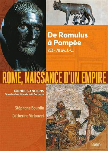 Rome, naissance d'un empire. De Romulus à Pompée, 753-70 av. J.-C., 2021, 800 p.