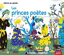Les princes poètes, (Les contes du Louvre), 2021, 32 p. Livre jeuness à partir de 4 ans.