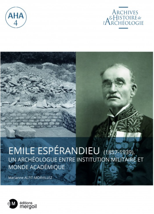 Emile Espérandieu (1857-1939). Un archéologue entre institution militaire et monde académique, 2021, 340 p.