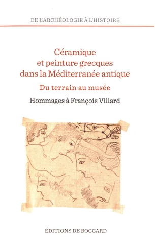 Céramique et peinture grecques dans la Méditerranée antique, du terrain au musée. Hommages à François Villard, 2019, 282 p.