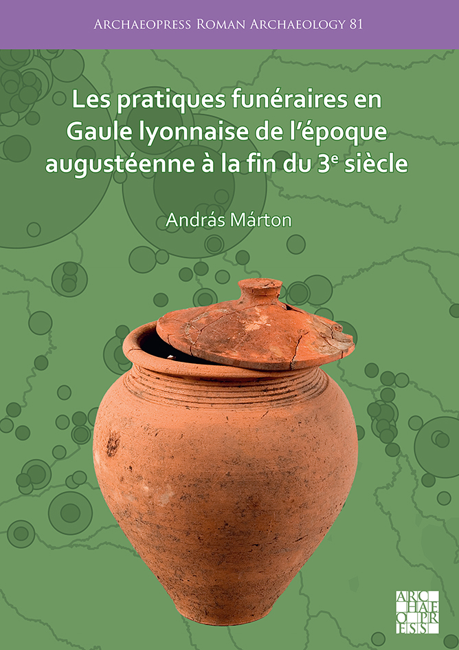 Les pratiques funéraires en Gaule lyonnaise de l'époque augustéenne à la fin du 3e siècle, 2021, 482 p., 299 fig.
