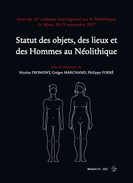 Statut des objets, des lieux et des Hommes au Néolithique, (actes 32e coll. interrégional sur le Néolithique, Le Mans, nov. 2017), 2021, 470 p.