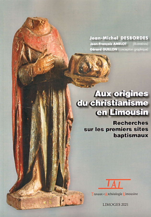Aux origines du christianisme en Limousin. Recherches sur les premiers sites baptismaux, 2021, 124 p.