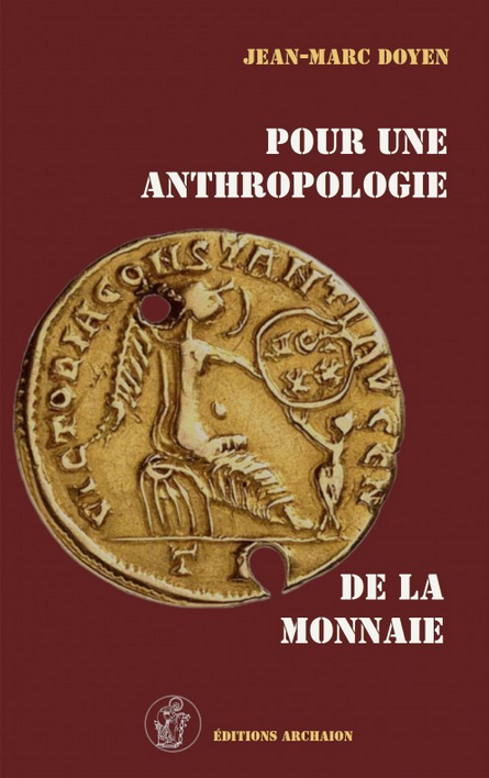 Pour une anthropologie de la monnaie. Réflexions sur l'enseignement de la numismatique en France, 2021, 210 p.