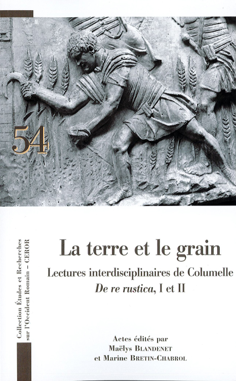 La terre et le grain. Lectures interdisciplinaires de Columelle De rustica, I et II, 2021.