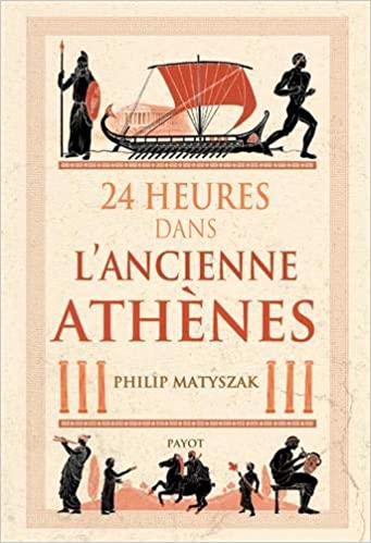 24 Heures dans l'ancienne Athènes, 2021, 320 p.