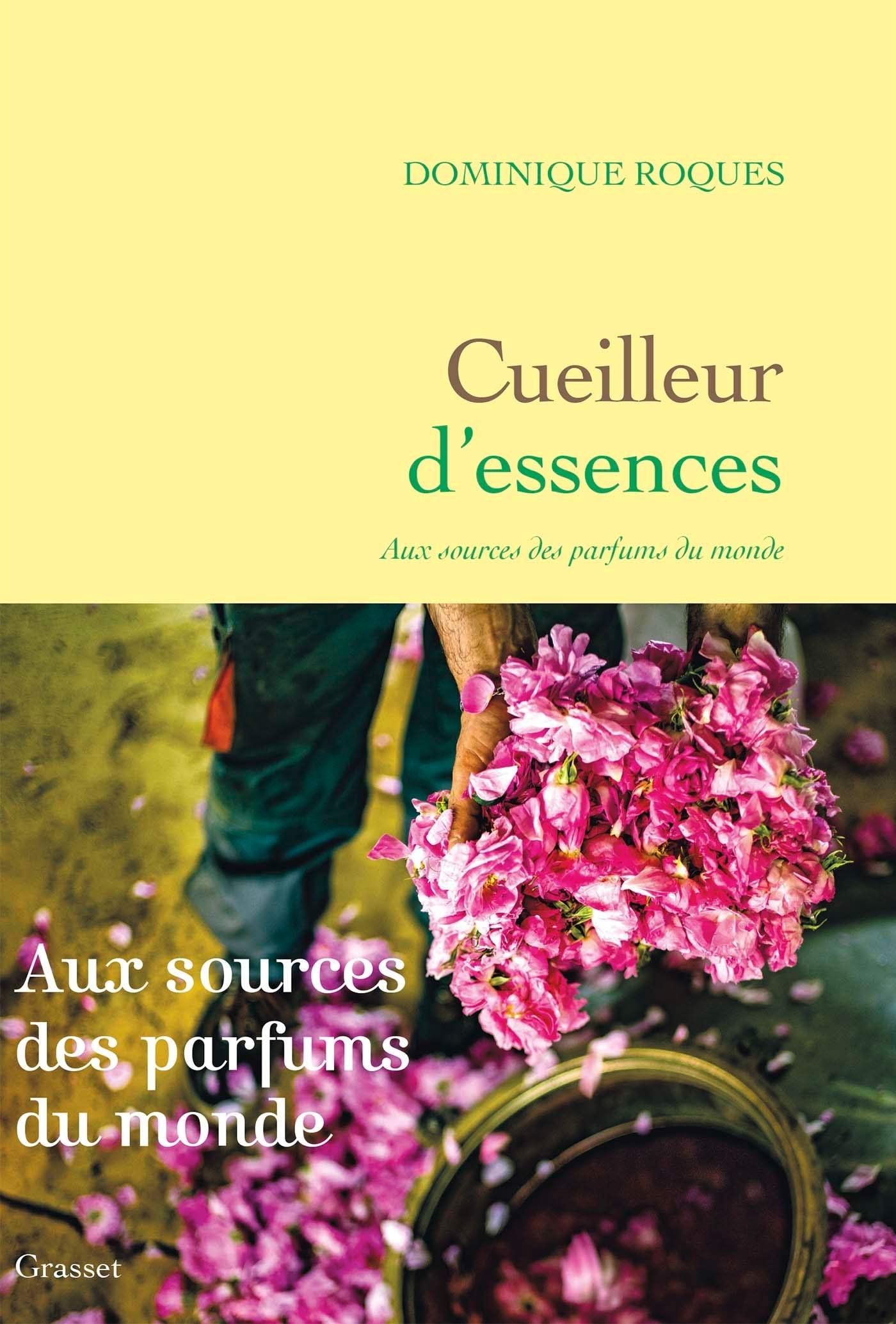 Cueilleur d'essences. Aux sources des parfums du monde, 2021, 304 p.