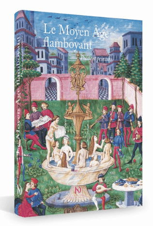 Le Moyen Âge Flamboyant. Poésie et peinture, 2021, 400 p., 200 ill.