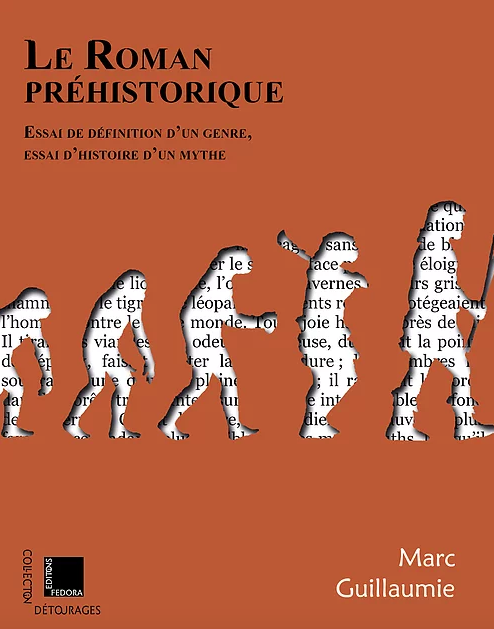 Le Roman préhistorique. Essai de définition d'un genre, essai d'histoire d'un mythe, 2021, 520 p.