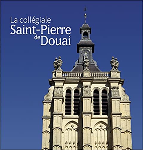La Collégiale Saint-Pierre de Douai, 2021, 94 p.