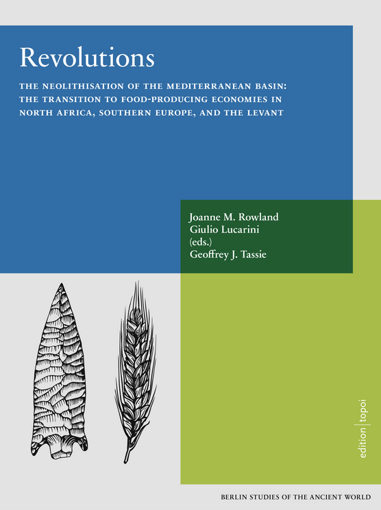 Revolutions. The neolithisation of the Mediterranean Basin : the transition to food-producing economies in North Africa, Southern Europa, and the Levant, 2021, 293 p.