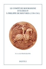 Le comté de Bourgogne d'Eudes IV à Philippe de Rouvres (1330-1361), 2021, 436 p.
