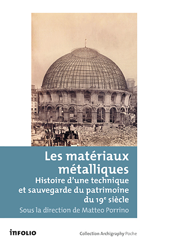 Les matériaux métalliques. Histoire d'une technique et sauvegarde du patrimoine du 19e siècle, 2021, 240 p.