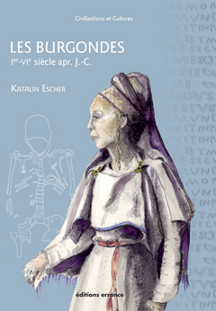 Les Burgondes, Ve-VIe siècles apr. J.-C., 2021, 224 p.