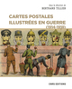Cartes postales illustrées en guerre (1914-1918), 2021, 400 p.