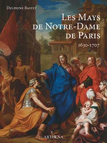 Les Mays de Notre-Dame de Paris (1630-1707), 2021, 356 p., 597 ill.