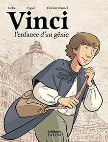 Vinci. L'enfance d'un génie, 2021, 64 p. Bande dessinée à partir de 10 ans