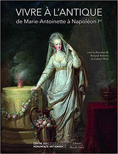 Vivre à l'antique de Marie-Antoinette à Napoléon, 2021, 195 p.