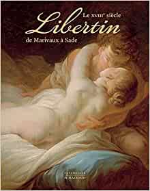 Le XVIIIe siècle libertin de Marivaux à Sade, 2021 (réédition), 2021, 496 p.