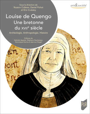 Louise de Quengo, une Bretonne du XVIIe siècle. Archéologie, anthropologie, histoire, 2021, 368 p.