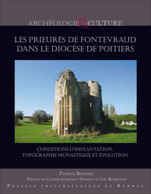 Les prieurés de Fontevraud dans le diocèse de Poitiers. Conditions d'implantation, topographie monastique et évolution, 2021, 224 p.