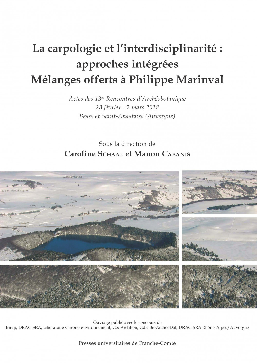 La carpologie et l'interdisciplinarité : approches intégrées Mélanges offerts à Philippe Marinval, (actes 13es Rencontres d'Archéobotanique, 28 février - 2 mars 2018, Besse et Saint-Anastaise (Auvergne), 2021, 291 p.