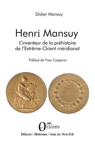 Henri Mansuy. L'inventeur de la préhistoire de l'Extrême-Orient méridional, 2021, 504 p.