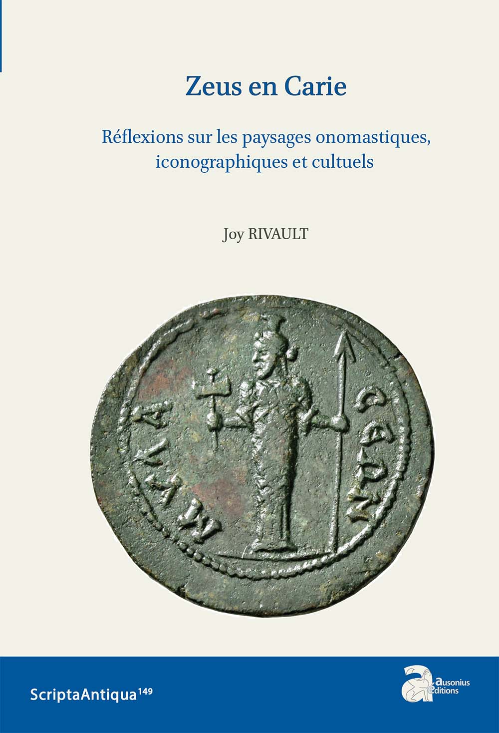 Zeus en Carie. Réflexions sur les paysages onomastiques, iconographiques et cultuels, (Scripta antiqua 149), 2021, 511 p.