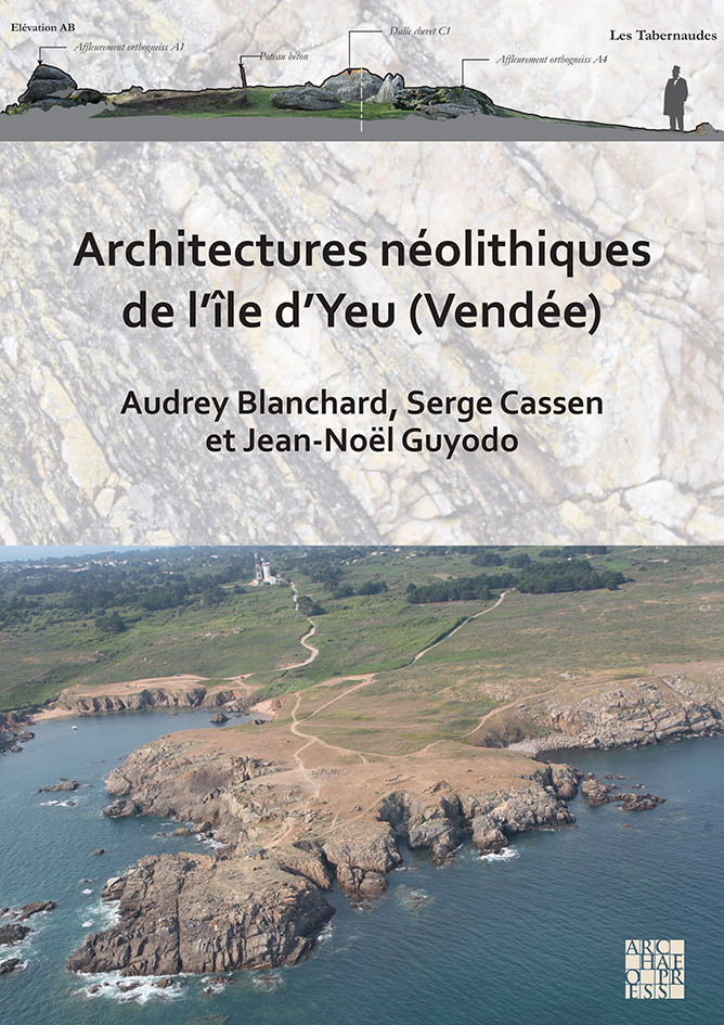 Architectures néolithiques de l'île d'Yeu (Vendée), 2021, 294 p., 196 fig.