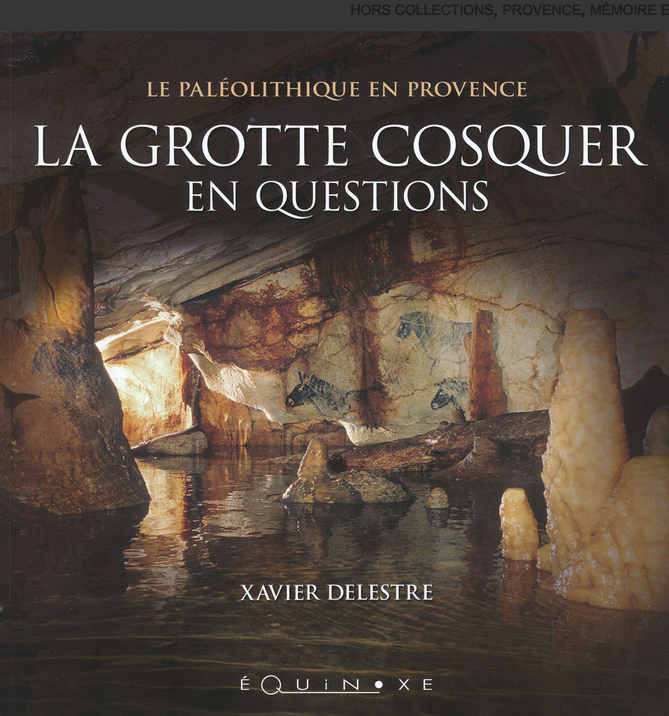 La grotte Cosquer en questions, (Le Paléolithique en Provence), 2021, 141 p.