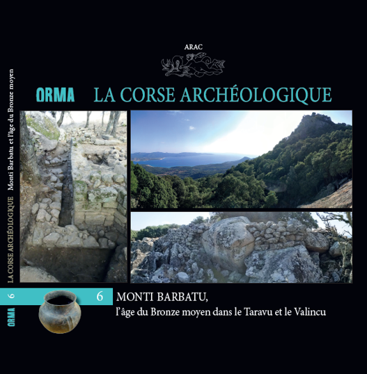 Monti Barbatu, l'âge du Bronze moyen dans le Taravu et le Valincu, (Orma 6, La Corse archéologique), 2021, 77 p.