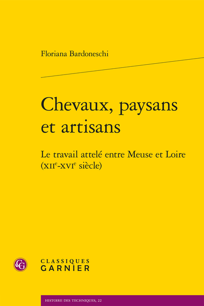 Chevaux, paysans et artisans. Le travail attelé entre Meuse et Loire (XIIe-XVIe siècle), 2021, 549 p.