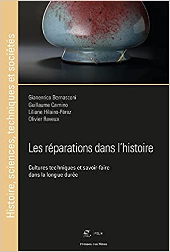 Les réparations dans l'histoire. Cultures techniques et savoir-faire dans la longue durée, 2022, 544 p.
