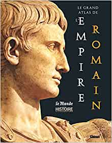 Le Grand Atlas de l'Empire romain, 2021, 432 p.