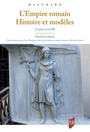 L'Empire romain. Histoire et modèles. Scripta varia III, 2022, 668 p.