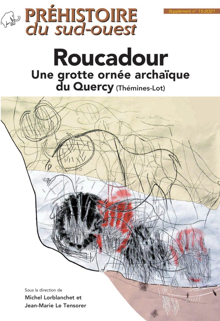 Roucadour. Une grotte ornée archaïque du Quercy (Thémines-Lot), (supplément n°15-2021 à Préhistoire du Sud Ouest), 2021, 400 p.