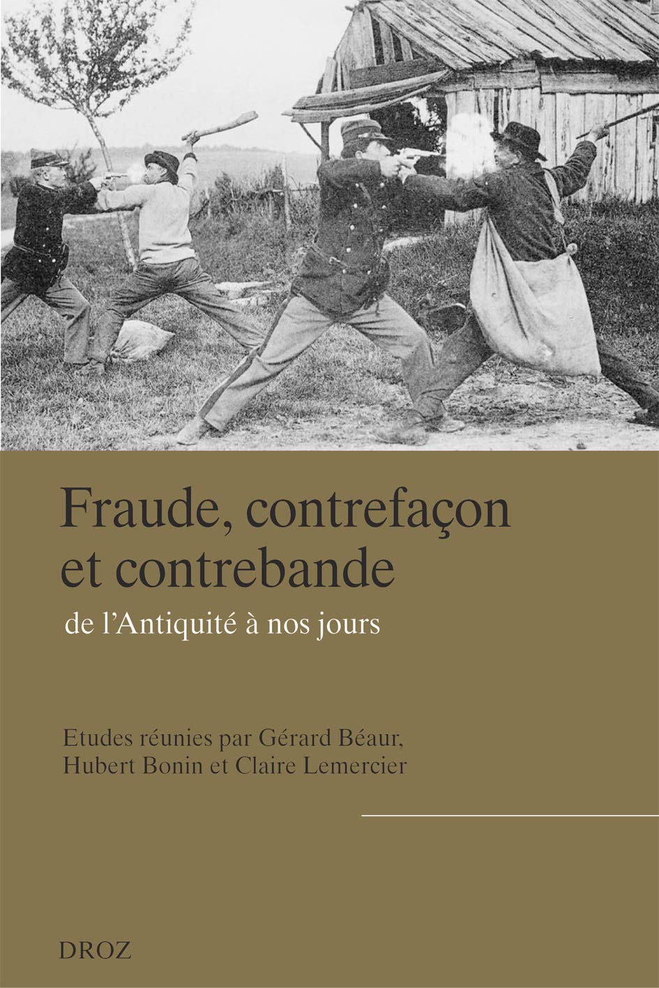 Fraude, contrefaçon et contrebande de l'Antiquité à nos jours, 2013, 832 p.
