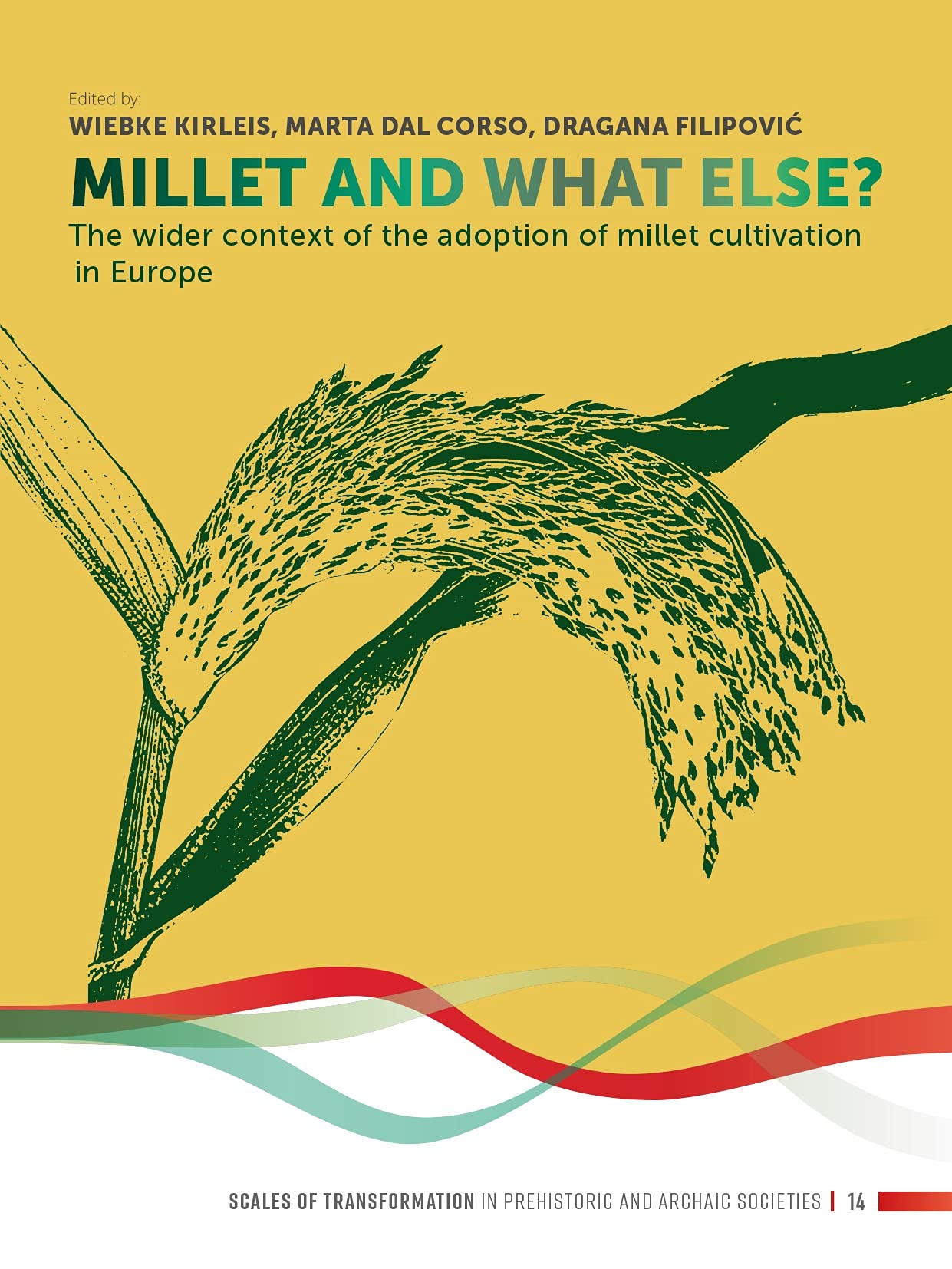 Millet and What Else? The Wider Context of the Adoption of Millet Cultivation in Europe, 2022, 328 p.