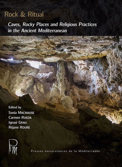 Rock & Ritual. Caves, Rocky Places and Religious Practices in the Ancient Mediterranean, 2021, 170 p.