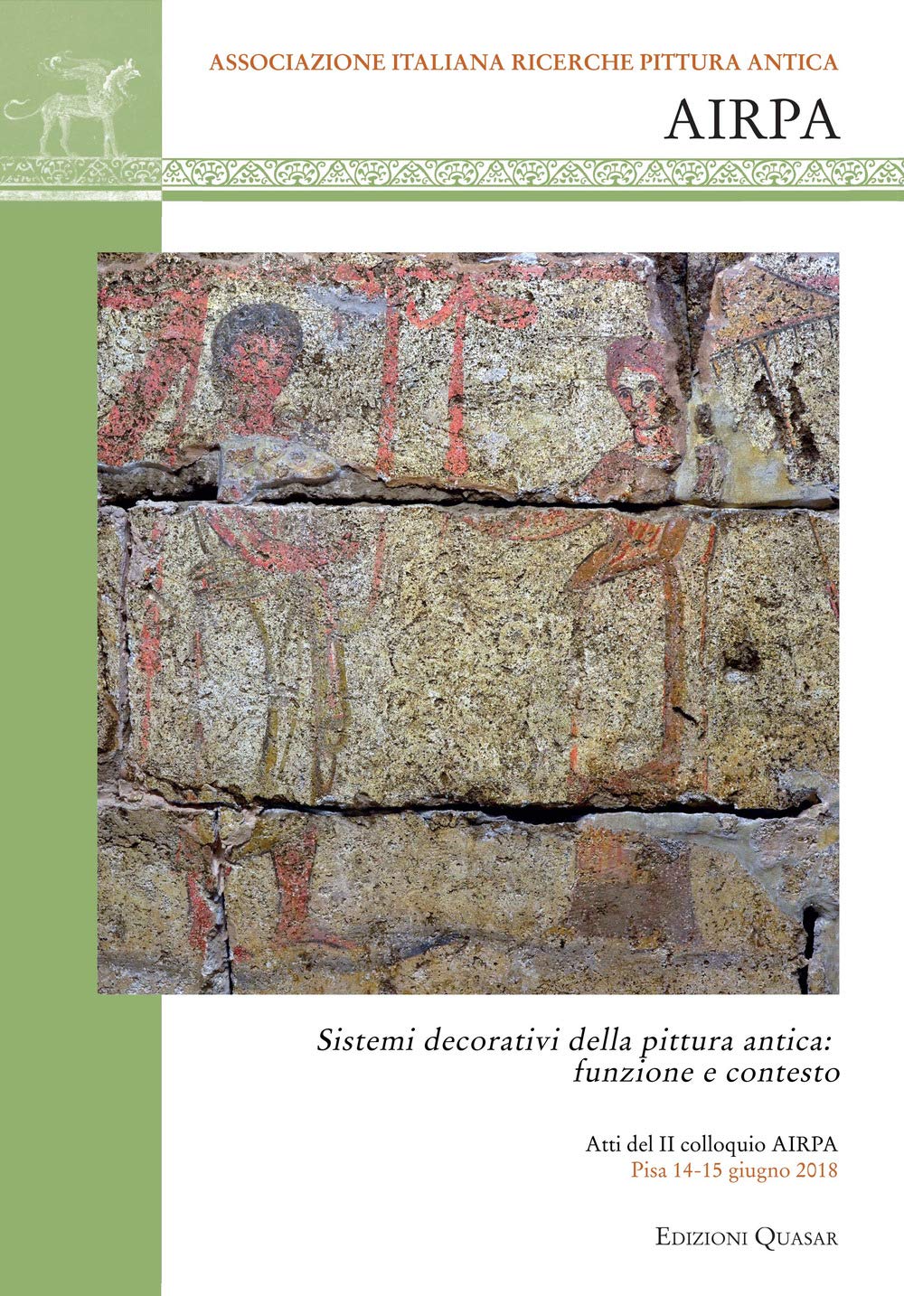 Sistemi decorativi della pittura antica: funzione e contesto, (actes IIe coll. AIRPA, Pise, juin 2018), 2020, 280 p.