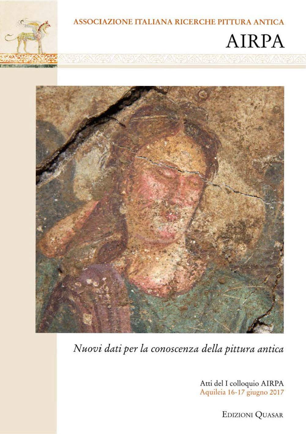 Nuovi dati per la conoscenza della pittura antica, (actes Ier coll. AIRPA, Aquileia, juin 2017), 2019, 320 p.