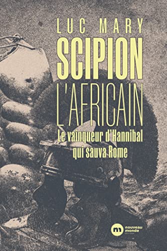 Scipion l'Africain. Le vainqueur d'Hannibal qui sauva Rome, 2022, 276 p.