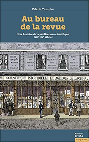 Au bureau de la revue. Une histoire de la publication scientifique (XIXe-XXe siècle), 2021, 412 p.