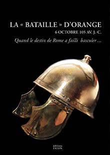 La bataille d'Orange. Rome en péril — 6 octobre 105 avant J.-C., 2022, 128 p., 100 ill.