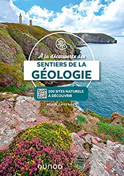 A la découverte des sentiers de la Géologie. Plus de 200 sites naturels à découvrir, avec QRCodes, 2022, 224 p.