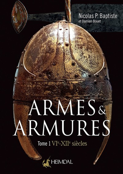 Armes & Armures. Tome 1, VIe-XIIe siècles, 2022, 208 p.