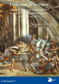 L'offrande et le tribut. Histoire politique de la fiscalité en Judée hellénistique et romaine (200 a.C. - 135 p.C.), 2022, 541 p.